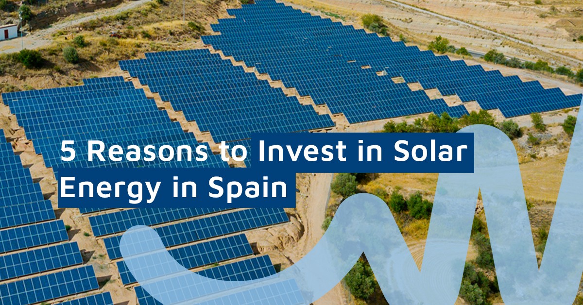  5 Reasons to Invest in Solar Energy in Spain