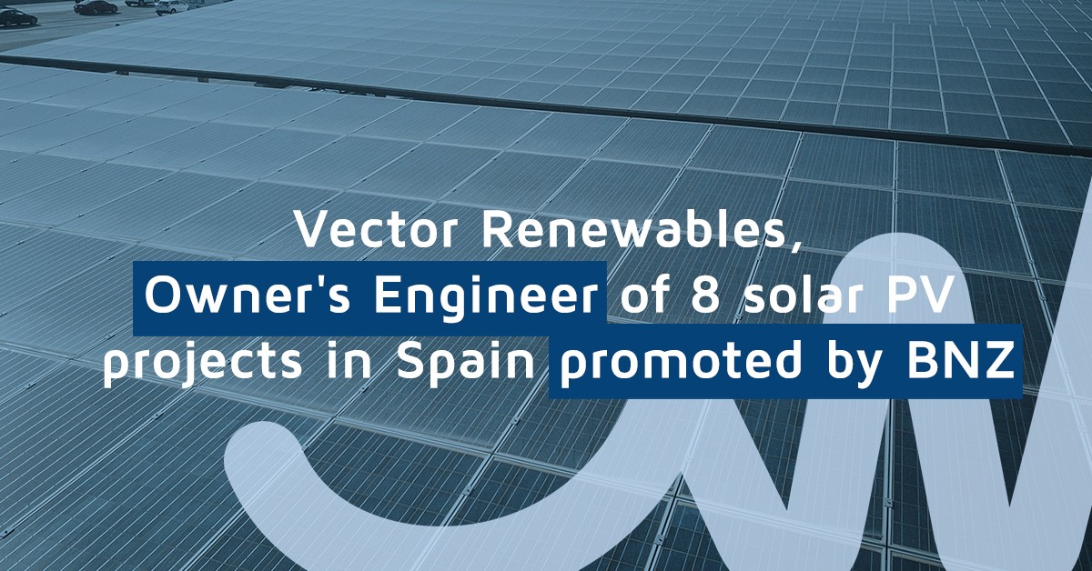 Vector Renewables, Owner's Engineer of 8 solar PV projects in Spain promoted by BNZ