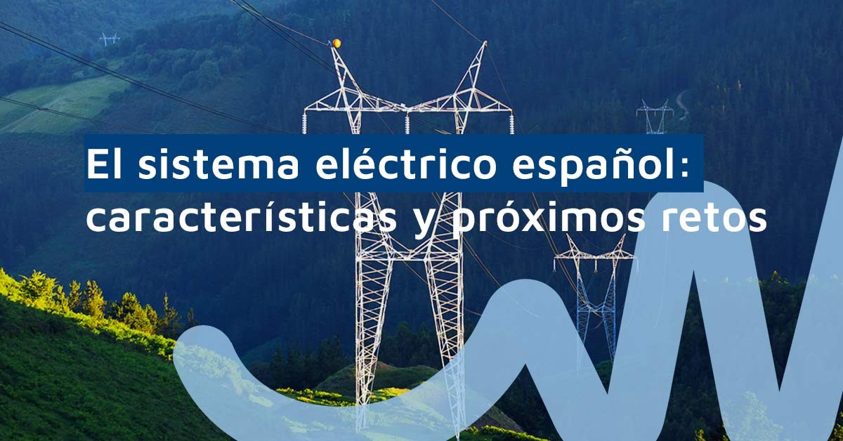 Sistema eléctrico español: características y próximos retos