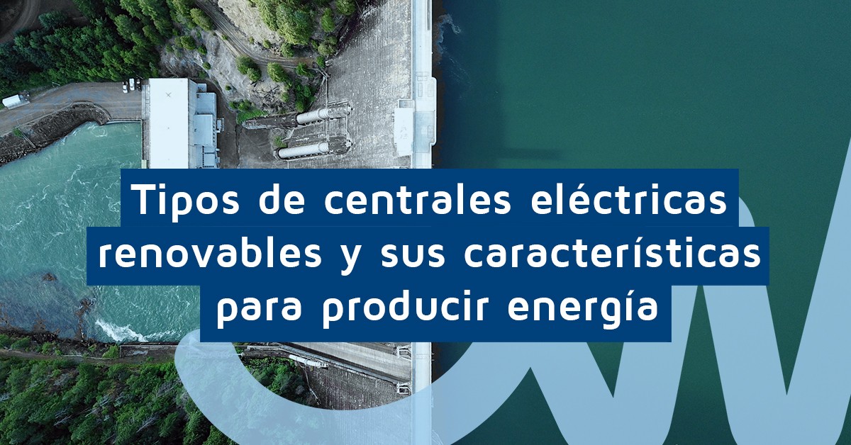 tipos-de-centrales-eléctricas-renovables