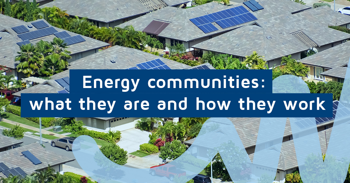 Energy communities: what they are and how they work