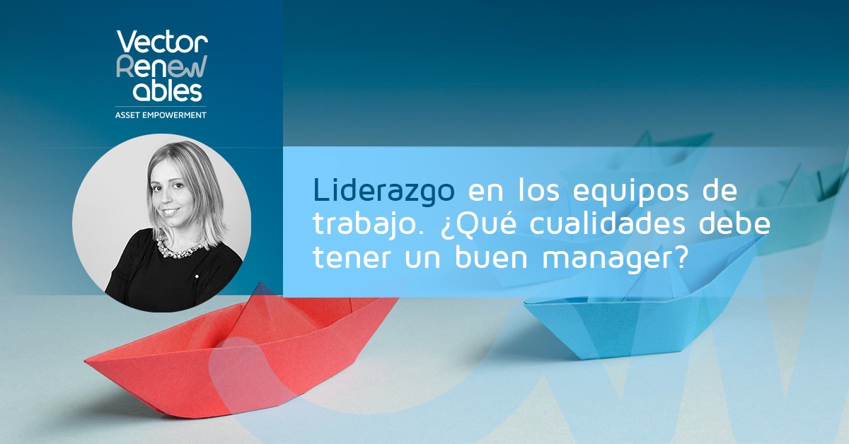 El liderazgo en los equipos de trabajo. ¿Qué cualidades debe tener un manager?