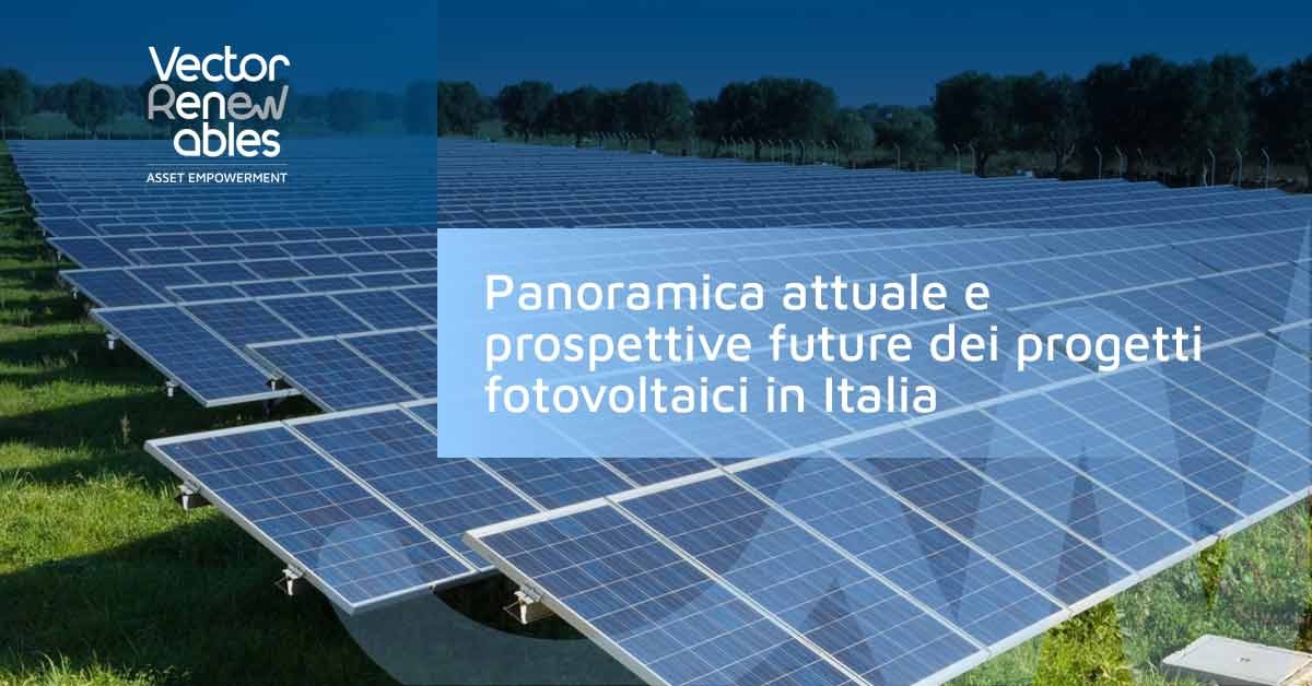Panoramica attuale e prospettive future dei progetti fotovoltaici in Italia