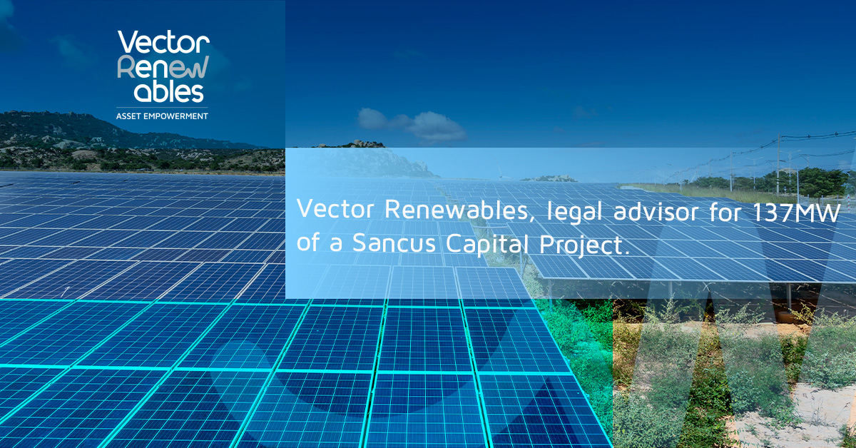 Vector Renewables will serve as legal advisor for 137MW of a Sancus Capital Project.