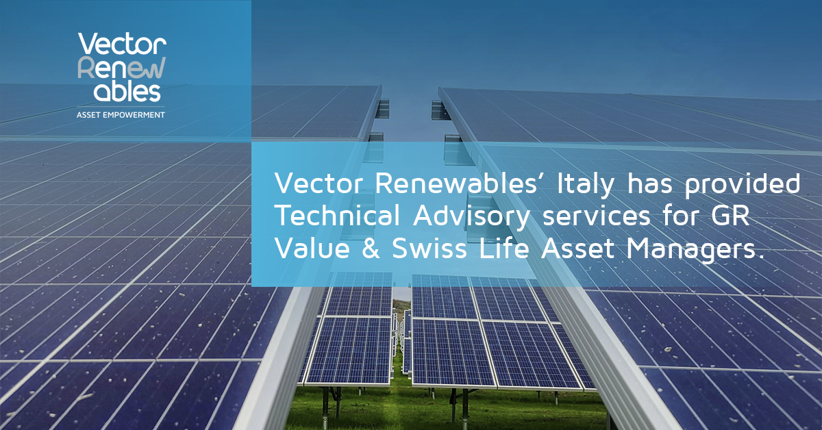 Vector Renewables’ Italy has provided Technical Advisory services for two wind farms and one solar PV plant for GR Value & Swiss Life Asset Managers.