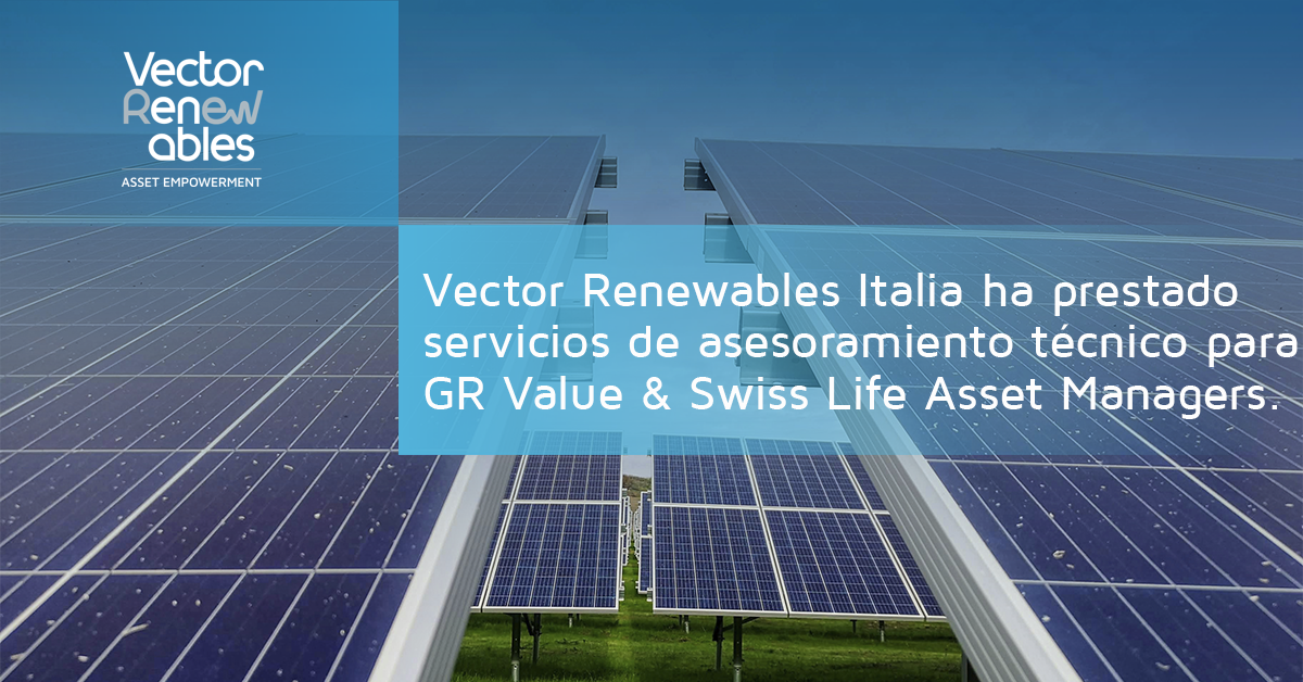 Vector Renewables Italia ha prestado servicios de asesoramiento técnico en dos parques eólicos y una planta solar fotovoltaica para GR Value & Swiss Life Asset Managers.